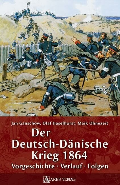 Der Deutsch-Dänische Krieg 1864: Vorgeschichte – Verlauf – Folgen