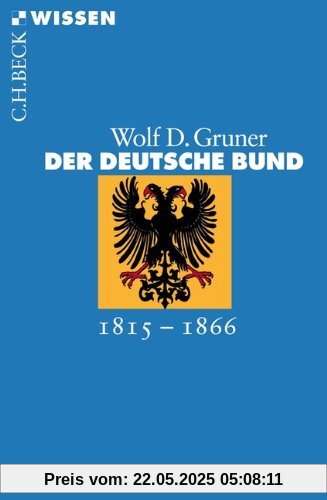 Der Deutsche Bund: 1815-1866 Der Deutsche Bund: 1815-1866