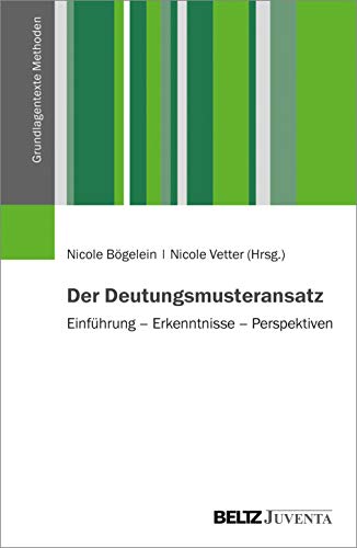 Der Deutungsmusteransatz: Einführung – Erkenntnisse – Perspektiven (Grundlagentexte Methoden) von Beltz Juventa
