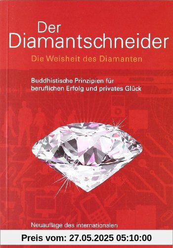 Der Diamantschneider: Die Weisheit des Diamanten. Buddhistische Prinzipien für beruflichen Erfolg und privates Glück