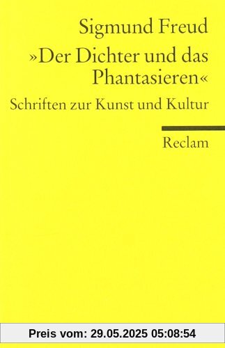Der Dichter und das Phantasieren: Schriften zur Kunst und Kultur Der Dichter und das Phantasieren: Schriften zur Kunst und Kultur