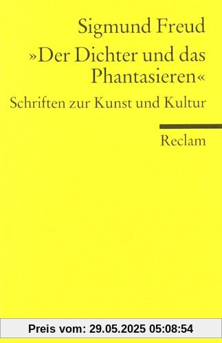 Der Dichter und das Phantasieren: Schriften zur Kunst und Kultur