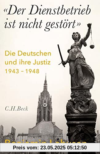 'Der Dienstbetrieb ist nicht gestört': Die Deutschen und ihre Justiz 1943-1948