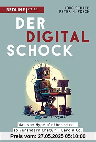 Der Digitalschock: Was vom Hype bleiben wird – so verändern ChatGPT, Bard & Co unseren Alltag Der Digitalschock: Was vom Hype bleiben wird – so verändern ChatGPT, Bard & Co unseren Alltag
