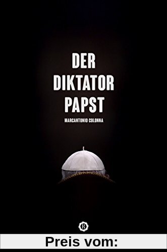 Der Diktatorpapst: The Inside Story of the Francis Papacy