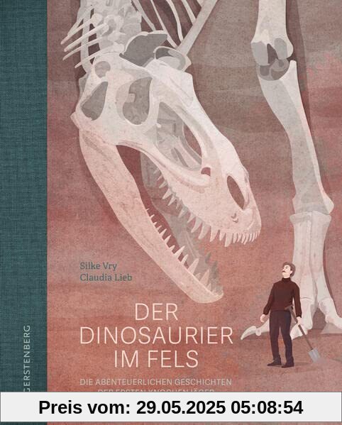 Der Dinosaurier im Fels: Die abenteuerlichen Geschichten der ersten Knochenjäger