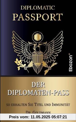 Der Diplomaten-Pass: So erhalten Sie Titel und Immunität