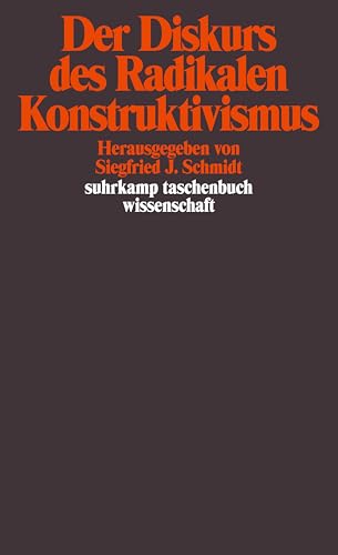 Der Diskurs des Radikalen Konstruktivismus (suhrkamp taschenbuch wissenschaft)