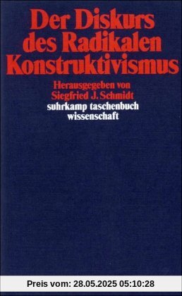 Der Diskurs des Radikalen Konstruktivismus (suhrkamp taschenbuch wissenschaft)