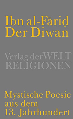 Der Diwan – Mystische Poesie aus dem 13. Jahrhundert: Aus dem Arabischen übersetzt und herausgegeben von Renate Jacobi von Verlag der Weltreligionen im Insel Verlag
