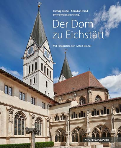 Der Dom zu Eichstätt: Mit Fotografien von Anton Brandl (Bayerische Geschichte)