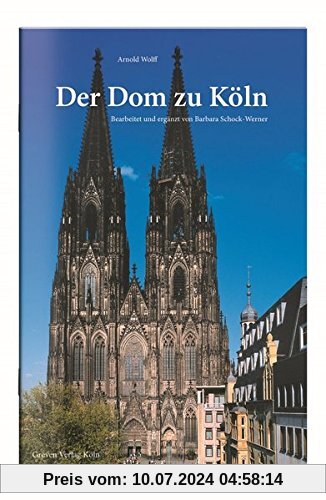 Der Dom zu Köln: Seine Geschichte - seine Kunstwerke