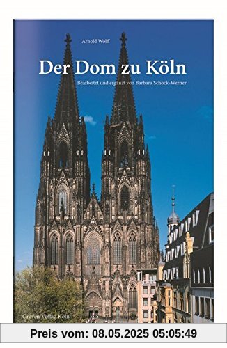 Der Dom zu Köln: Seine Geschichte - seine Kunstwerke