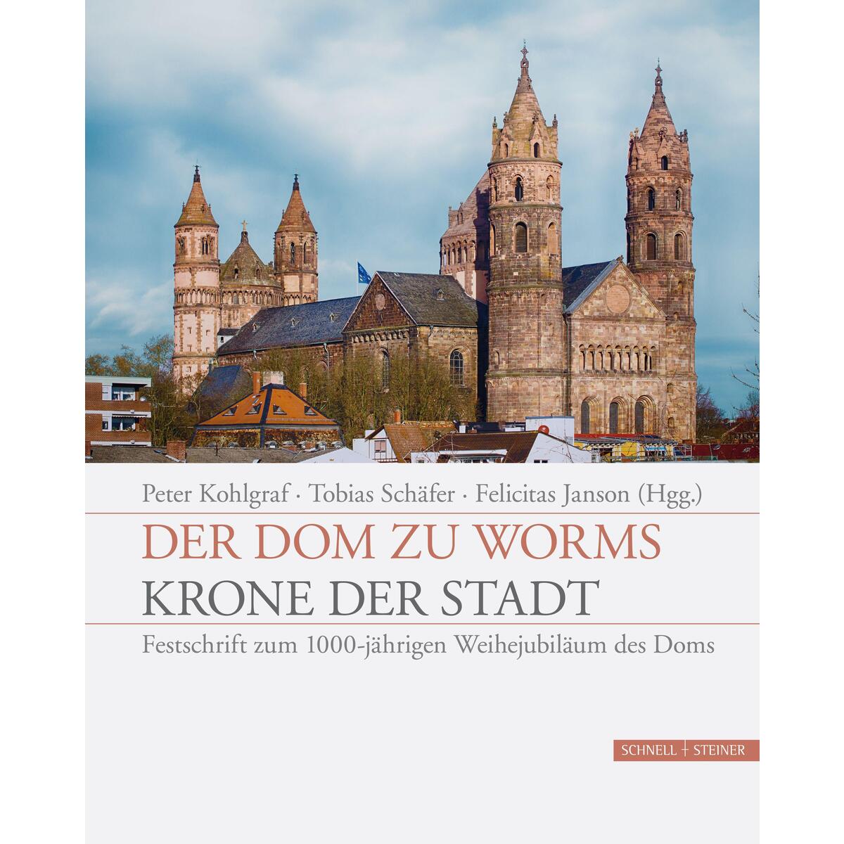 Der Dom zu Worms - Krone der Stadt Der Dom zu Worms - Krone der Stadt von Schnell & Steiner GmbH