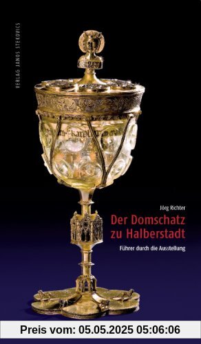 Der Domschatz zu Halberstadt: Führer durch die Ausstellung