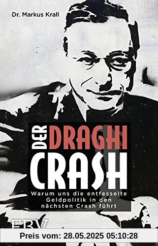 Der Draghi-Crash: Warum uns die entfesselte Geldpolitik in die finanzielle Katastrophe führt