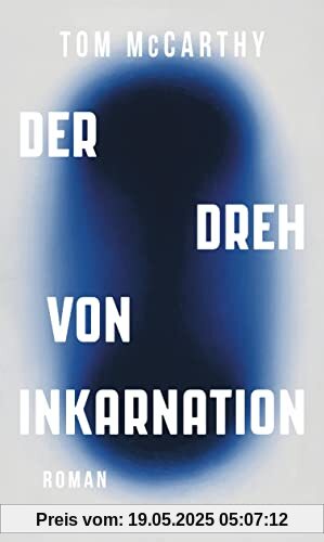 Der Dreh von Inkarnation: Roman | Eine Reise durch unsere flirrende Gegenwart und über geopolitische Verwerfungslinien