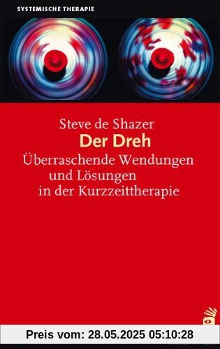 Der Dreh: Überraschende Wendungen und Lösungen in der Kurzzeittherapie