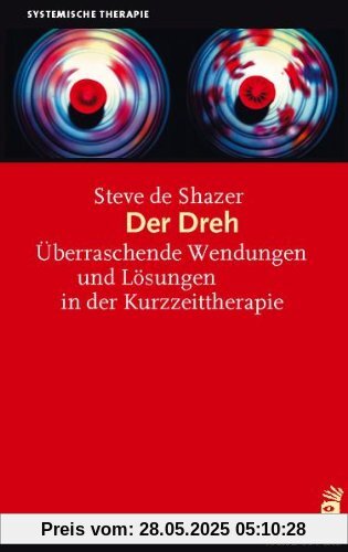 Der Dreh: Überraschende Wendungen und Lösungen in der Kurzzeittherapie