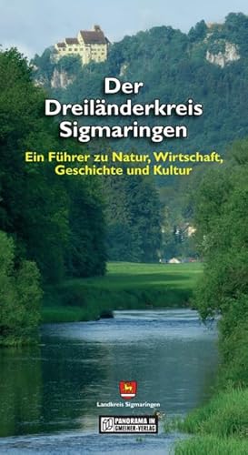 Der Dreiländerkreis Sigmaringen: Ein Führer zu Natur, Wirtschaft, Geschichte und Kultur (Bildbände im GMEINER-Verlag)