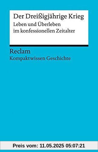 Der Dreißigjährige Krieg: (Kompaktwissen Geschichte) (Reclams Universal-Bibliothek)