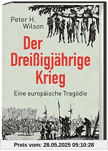 Der Dreißigjährige Krieg: Eine europäische Tragödie