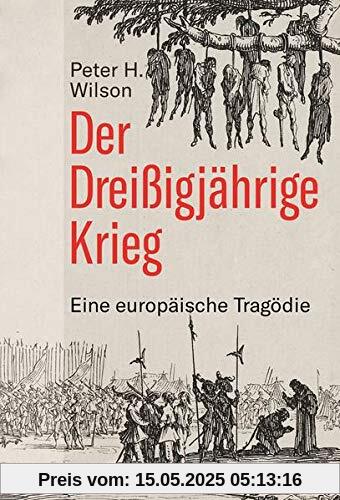 Der Dreißigjährige Krieg. Eine europäische Tragödie. Vom Prager Fenstersturz bis zum Westfälischen Frieden: Ursachen, Akteure und Folgen eines jahrzehntelangen Konflikts.