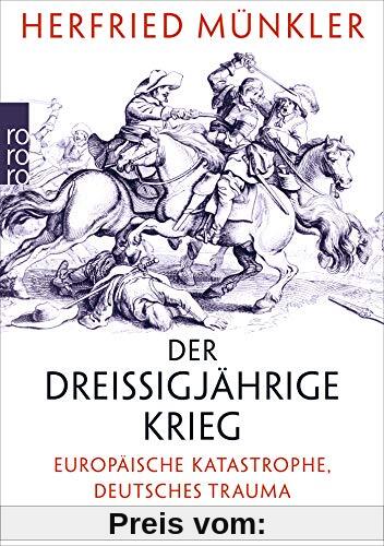 Der Dreißigjährige Krieg: Europäische Katastrophe, deutsches Trauma 1618 – 1648