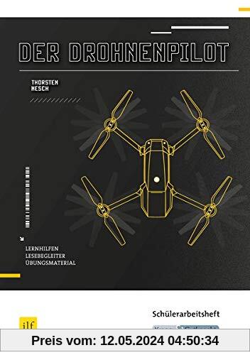 Der Drohnenpilot von Thorsten Nesch: Schülerheft, Lernmittel, Arbeitsheft, Aufgaben, Interpretation