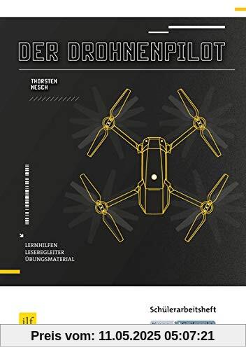 Der Drohnenpilot von Thorsten Nesch: Schülerheft, Lernmittel, Arbeitsheft, Aufgaben, Interpretation