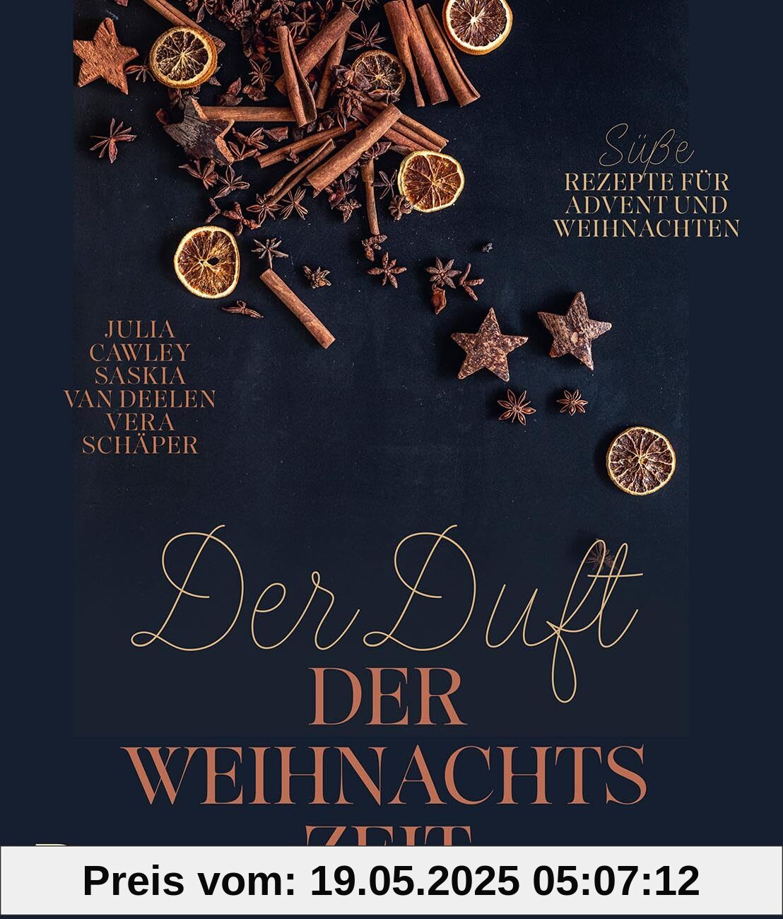 Der Duft der Weihnachtszeit: Süße Rezepte für Advent und Weihnachten Der Duft der Weihnachtszeit: Süße Rezepte für Advent und Weihnachten