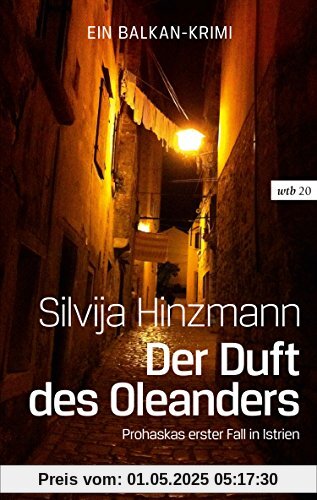 Der Duft des Oleanders: Prohaskas erster Fall in Istrien (Balkan-Krimi)