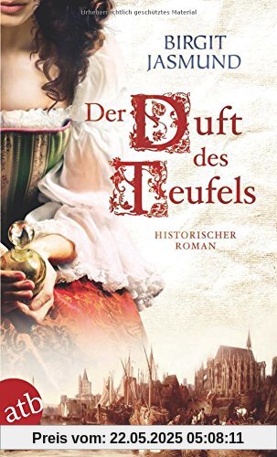 Der Duft des Teufels: Historischer Roman