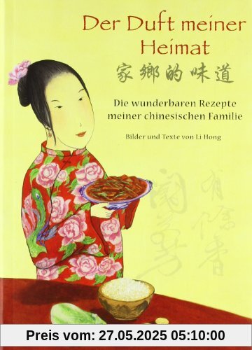 Der Duft meiner Heimat. Die wunderbaren Rezepte meiner chinesischen Familie