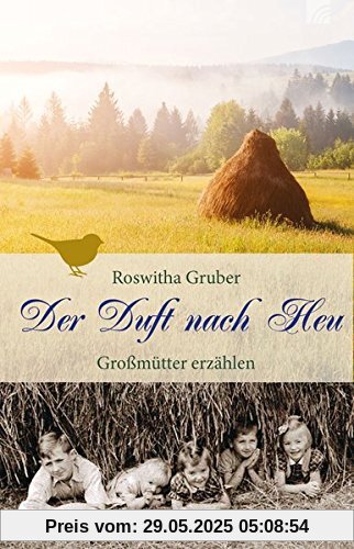 Der Duft nach Heu: Großmütter erzählen Der Duft nach Heu: Großmütter erzählen