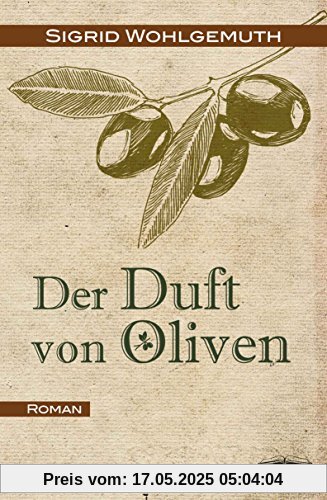 Der Duft von Oliven: Roman Der Duft von Oliven: Roman