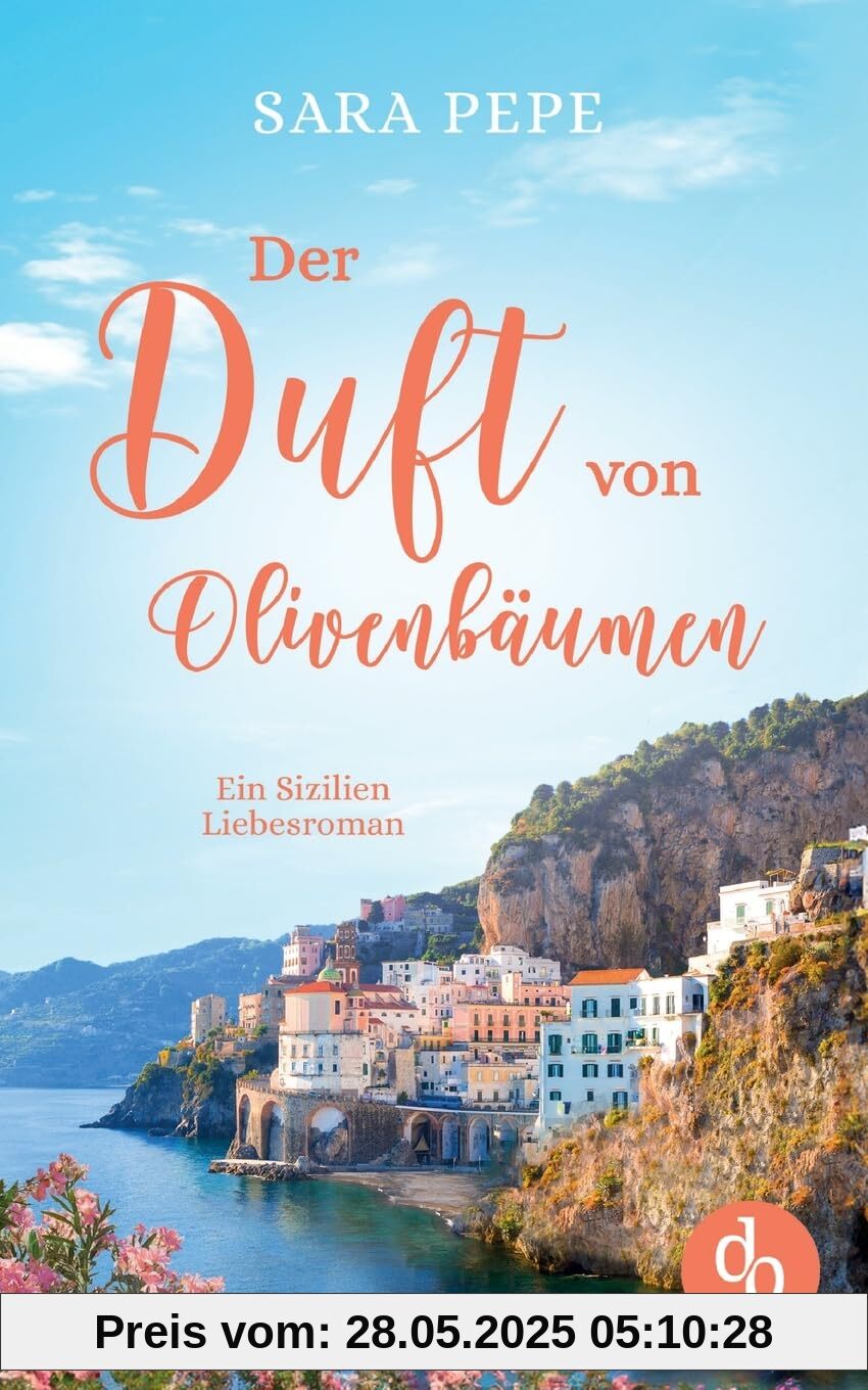 Der Duft von Olivenbäumen: Ein Sizilien-Liebesroman