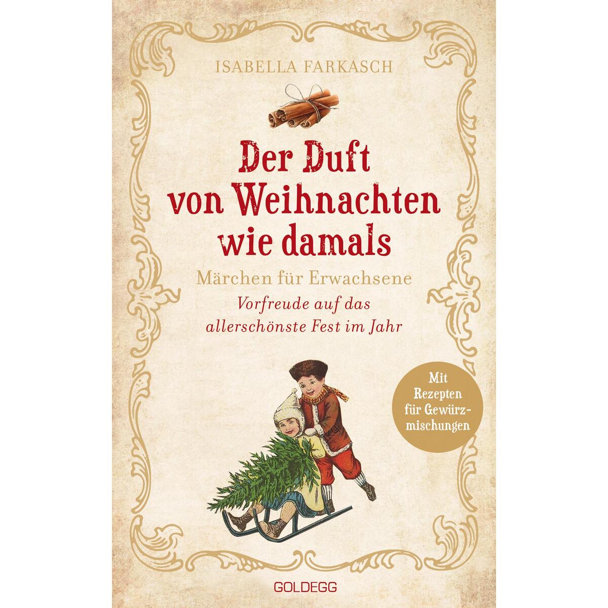 Der Duft von Weihnachten wie damals Der Duft von Weihnachten wie damals von Goldegg Verlag GmbH