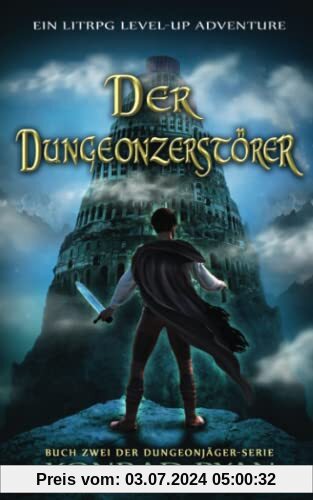 Der Dungeonzerstörer: Ein LitRPG Level-up Adventure (Dungeonjäger, Band 2)