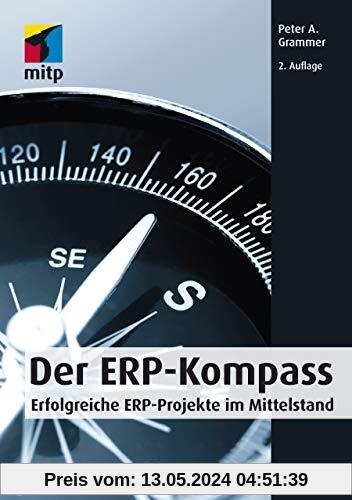Der ERP-Kompass: Erfolgreiche ERP-Projekte im Mittelstand (mitp Business)