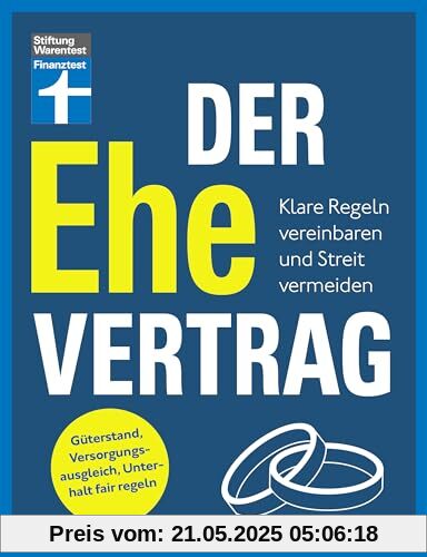 Der Ehevertrag - rechtliche Grundlagen, individuelle Vereinbarungen, Rechte und Pflichten: Klare Regeln vereinbaren und Streit vermeiden | Güterstand, Versorgungsausgleich, Unterhalt fair regeln
