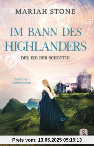 Der Eid der Schottin: Ein Historischer Zeitreise-Liebesroman (Im Bann des Highlanders, Band 6)