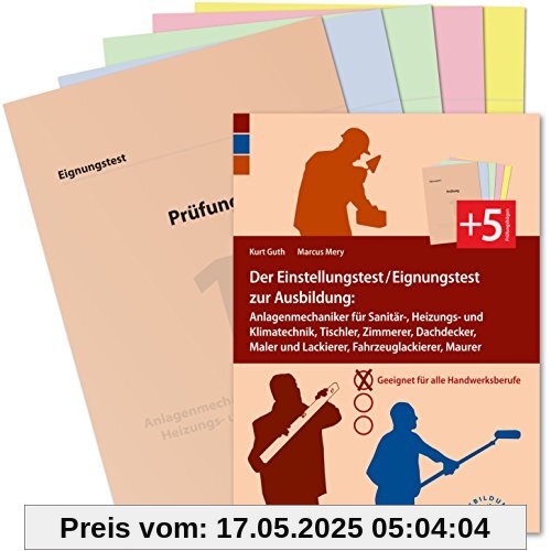 Der Eignungstest / Einstellungstest zur Ausbildung zum Anlagenmechaniker für Sanitär-, Heizungs- und Klimatechnik, Tischler, Zimmerer, Dachdecker, ... Maurer: Geeignet für alle Berufe im Handwerk Der Eignungstest / Einstellungstest zur Ausbildung zum Anlagenmechaniker für Sanitär-, Heizungs- und Klimatechnik, Tischler, Zimmerer, Dachdecker, ... Maurer: Geeignet für alle Berufe im Handwerk