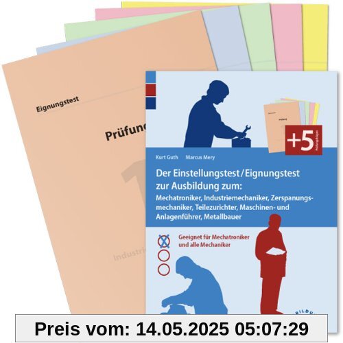 Der Eignungstest / Einstellungstest zur Ausbildung zum Mechatroniker, Industriemechaniker, Zerspanungsmechaniker, Teilezurichter, Maschinen- und ... für Mechatroniker und alle Mechaniker