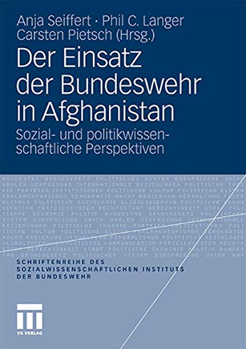 Der Einsatz der Bundeswehr in Afghanistan: Sozial- und Politikwissenschaftliche Perspektiven (Schriftenreihe des Sozialwissenschaftlichen Instituts ... Instituts der Bundeswehr, 11, Band 11) von VS Verlag für Sozialwissenschaften