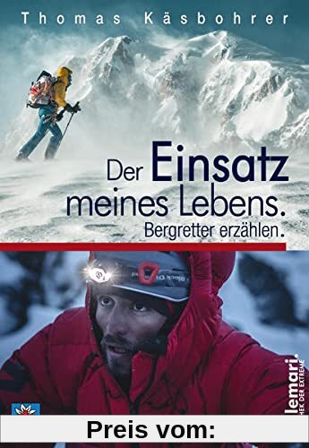 Der Einsatz meines Lebens.: Bergretter erzählen. (millemari. Bibliothek der Extreme.)