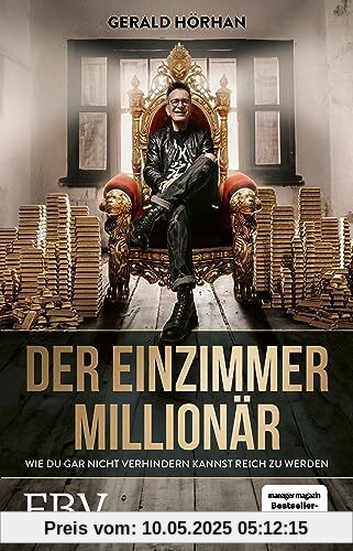 Der Einzimmer-Millionär: Wie du gar nicht mehr verhindern kannst reich zu werden Der Einzimmer-Millionär: Wie du gar nicht mehr verhindern kannst reich zu werden