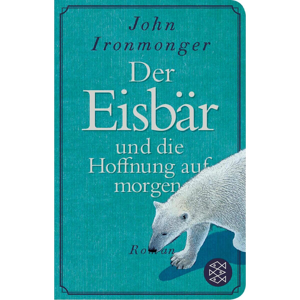 Der Eisbär und die Hoffnung auf morgen von FISCHER Taschenbuch