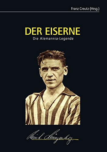 Der Eiserne: Die Alemannia-Legende