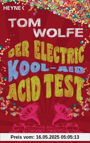 Der Electric Kool-Aid Acid Test: Die legendäre Reise von Ken Kesey und den Merry Pranksters Der Electric Kool-Aid Acid Test: Die legendäre Reise von Ken Kesey und den Merry Pranksters
